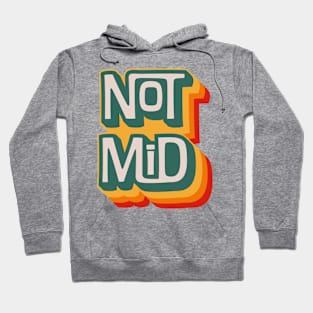 Not Mid Hoodie